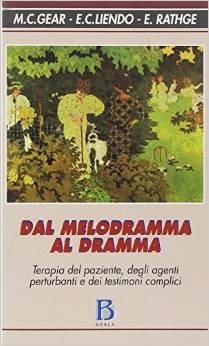 Dal melodramma al dramma. Terapia del paziente, degli agenti perturbanti e dei testimoni complici