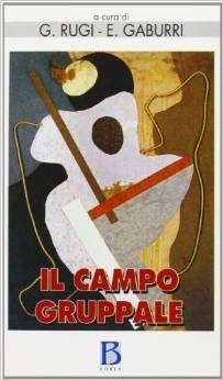 Il campo gruppale. L'istituzione, la mente del terapeuta e gli scenari del gruppo