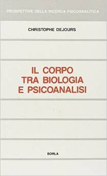 Il corpo tra biologia e psicoanalisi. Saggio di interpretazione comparata
