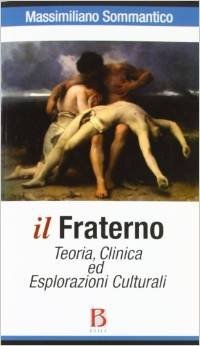 Il fraterno. Teoria, clinica ed esplorazioni culturali