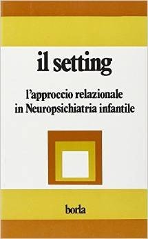 Il setting. L'approccio relazionale in neuropsichiatria infantile