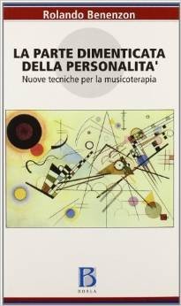 La parte dimenticata della personalità. Nuove tecniche per la musicoterapia