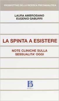 La Spinta a esistere. Note cliniche sulla sessualità oggi