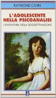 L'adolescente nella psicoanalisi. L'avventura della soggettivazione