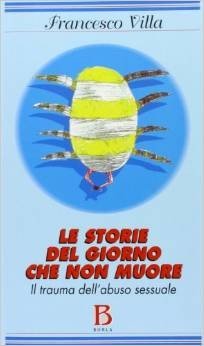 Le storie del giorno che non muore. Il trauma dell'abuso sessuale