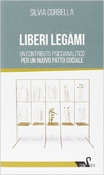 Liberi legami. Un contributo psicoanalitico per un nuovo patto sociale