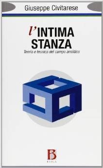 L'intima stanza. Teoria e tecnica del campo analitico