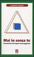 Ma io senza te. Psicoanalisi dei legami intersoggettivi