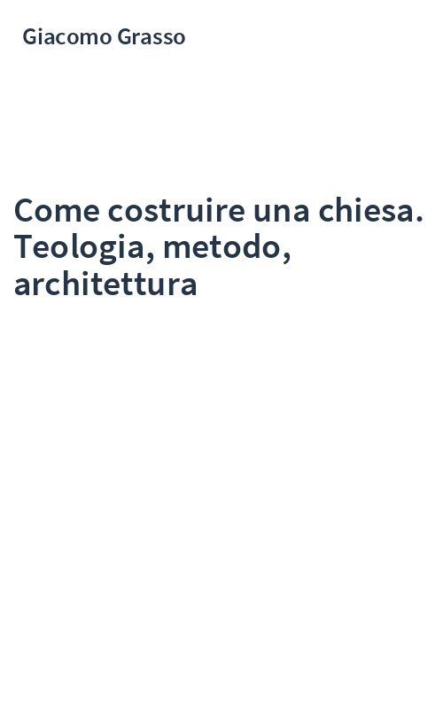 Come costruire una chiesa. Teologia, metodo, architettura