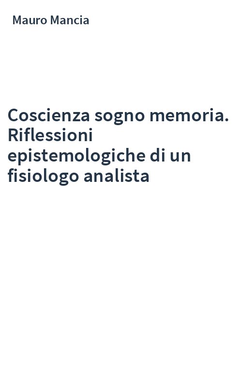 Coscienza sogno memoria. Riflessioni epistemologiche di un fisiologo analista