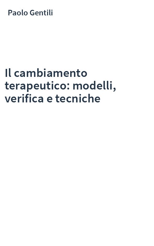 Il cambiamento terapeutico: modelli, verifica e tecniche