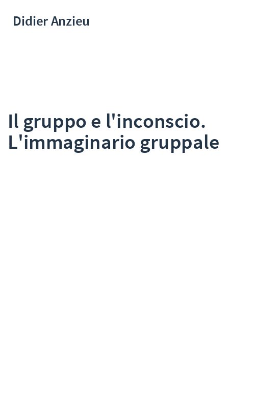 Il gruppo e l'inconscio. L'immaginario gruppale
