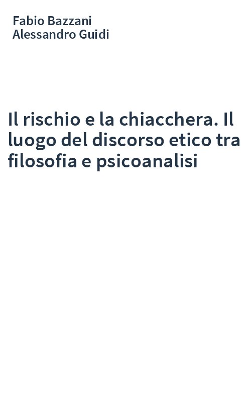 Il rischio e la chiacchera. Il luogo del discorso etico tra filosofia e psicoanalisi