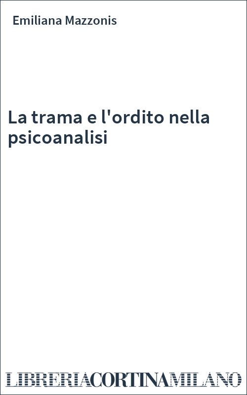 La trama e l'ordito nella psicoanalisi