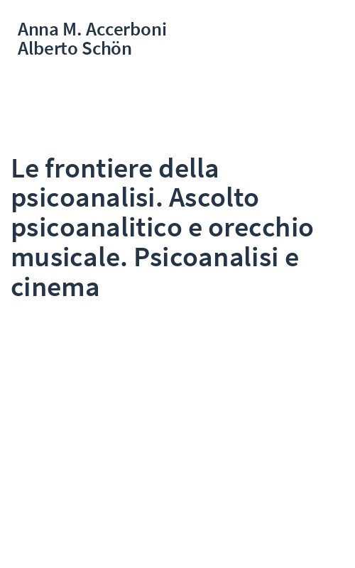 Le frontiere della psicoanalisi. Ascolto psicoanalitico e orecchio musicale. Psicoanalisi e cinema