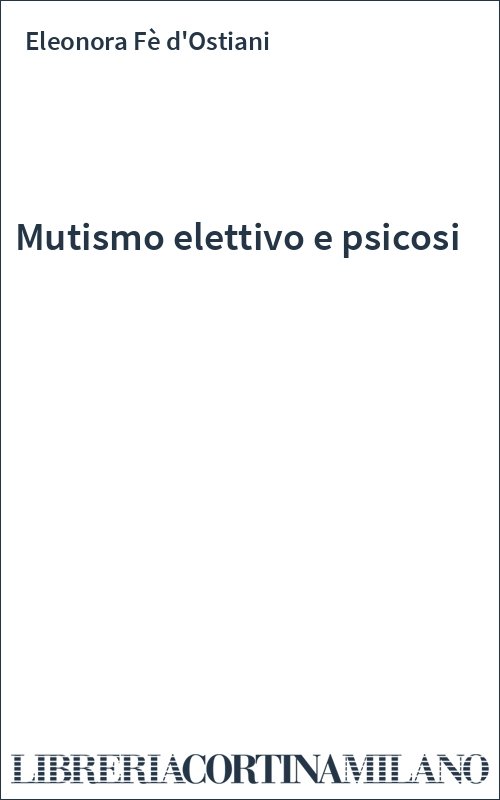 Mutismo elettivo e psicosi