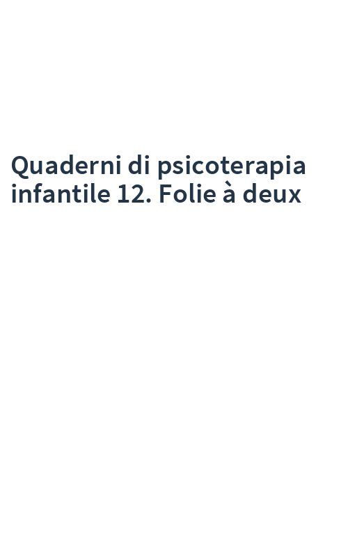 Quaderni di psicoterapia infantile 12. Folie à deux