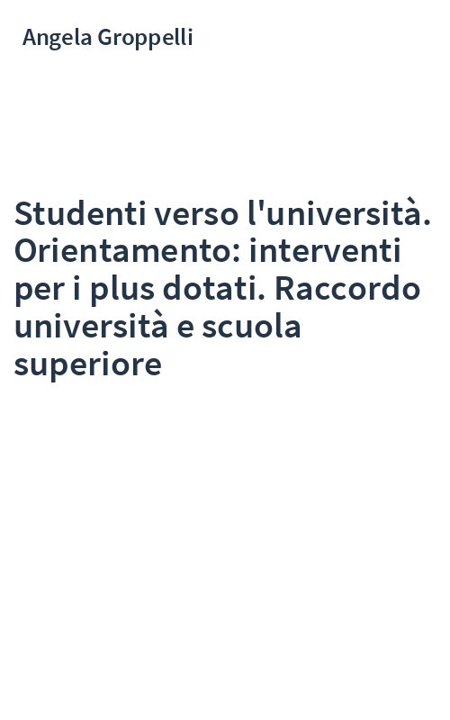 Studenti verso l'università. Orientamento: interventi per i plus dotati. Raccordo università e scuola superiore