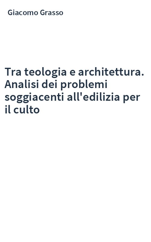 Tra teologia e architettura. Analisi dei problemi soggiacenti all'edilizia per il culto