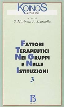 Quaderni di Koinos Vol. 3: fattori terapeutici nei gruppi e nelle istituzioni