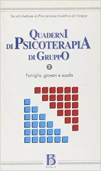Quaderni di psicoterapia di gruppo Vol. 2. Famiglia, giovani e scuola
