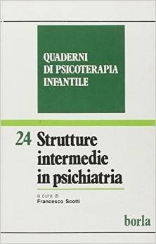 Quaderni di psicoterapia infantile 24. Strutture intermedie in psichiatria