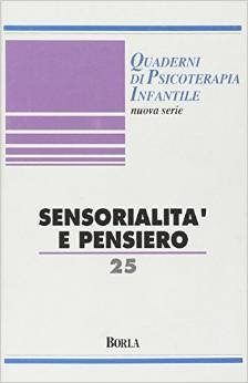 Quaderni di psicoterapia infantile 25. Sensorialità e pensiero