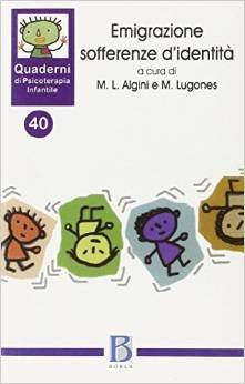 Quaderni di psicoterapia infantile 40. Emigrazione sofferenze d'identità
