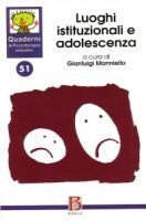 Quaderni di psicoterapia infantile 51. Luoghi istituzionali e adolescenza