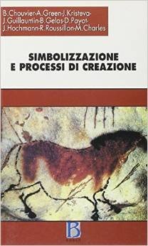 Simbolizzazione e processi di creazione. Senso dell'intimo e lavoro dell'universale nell'arte e nella psicoanalisi