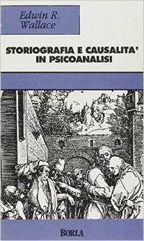 Storiografia e causalità in psicoanalisi. Un'analisi sull'epistemologia psicoanalitica e storica