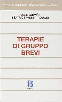 Terapie di gruppo brevi. Conduzioni e illustrazioni cliniche