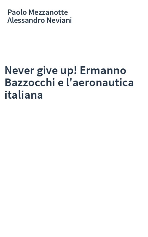 Never give up! Ermanno Bazzocchi e l'aeronautica italiana
