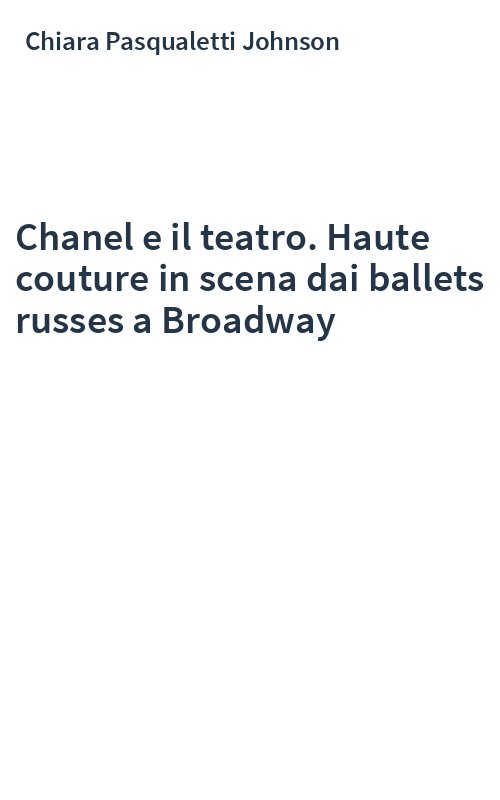 Chanel e il teatro. Haute couture in scena dai ballets russes a Broadway