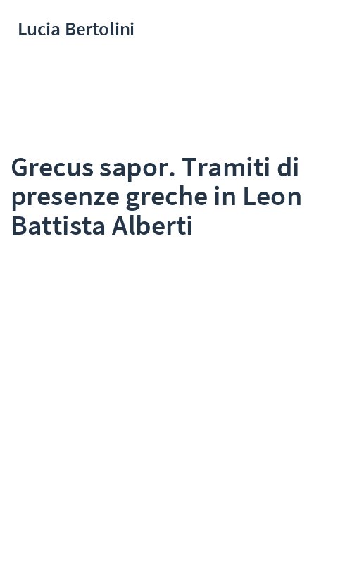 Grecus sapor. Tramiti di presenze greche in Leon Battista Alberti