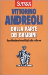 Dalla parte dei bambini. Per difendere i nostri figli dalla violenza