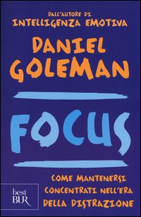 Focus. Come mantenersi concentrati nell'era della distrazione