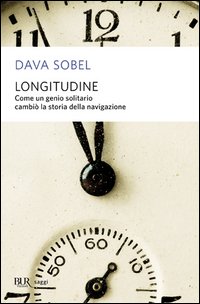 Longitudine. Come un genio solitario cambiò la storia della navigazione