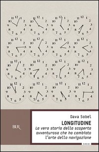 Longitudine. La vera storia della scoperta avventurosa che ha cambiato l'arte della navigazione