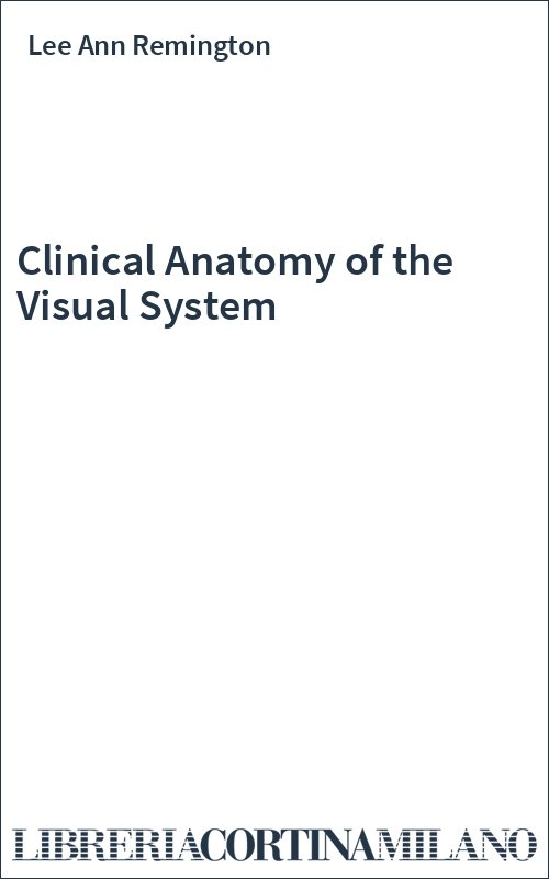 Clinical Anatomy of the Visual System
