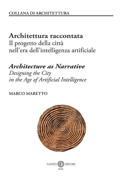 Architettura raccontata. Il progetto della città nell'era dell'intelligenza artificiale-Architecture as narrative. Designing the city in the age of artificial intelligence