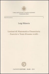 Lezioni di matematica finanziaria. Esercizi e temi d'esame svolti