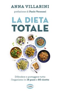 La dieta totale. Difendere e proteggere tutto l'organismo in 16 passi e 80 ricette