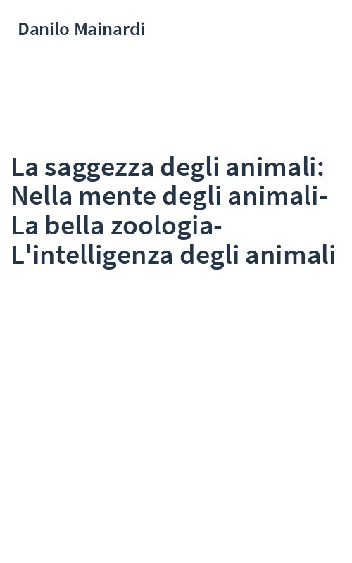 La saggezza degli animali: Nella mente degli animali-La bella zoologia-L'intelligenza degli animali