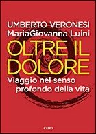 Oltre il dolore. Viaggio nel senso profondo della vita
