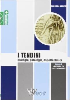 I tendini. Biologia, patologia, aspetti clinici