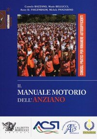 Il manuale motorio dell'anziano. Consigli pratici per rimanere autosufficienti