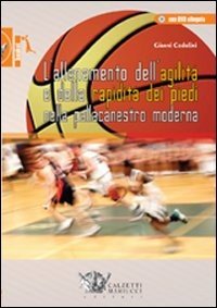 L'allenamento dell'agilità e della rapidità dei piedi nella pallacanestro moderna. Con CD-ROM