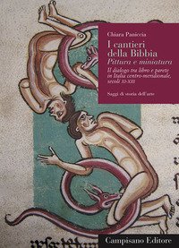 I cantieri della Bibbia. Pittura e miniatura. Il dialogo tra libro e parete in Italia centro-meridionale (Secoli XI-XIII)