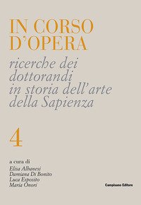 In corso d'opera. Ricerche dei dottorandi in storia dell'arte della Sapienza